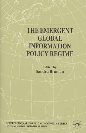 The Emergent Global Information Policy Regime de S. Braman