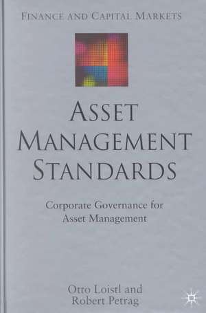 Asset Management Standards: Corporate Governance for Asset Management de Otto Loistl