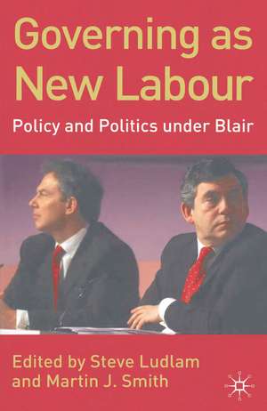 Governing as New Labour: Policy and Politics Under Blair de Steve Ludlam