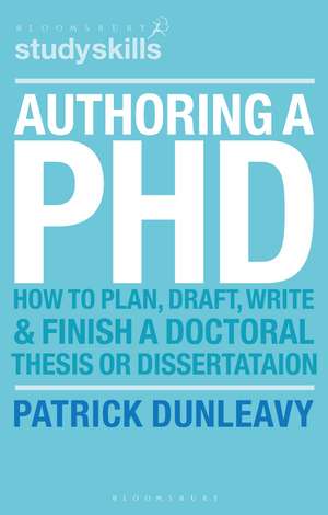 Authoring a PhD: How to Plan, Draft, Write and Finish a Doctoral Thesis or Dissertation de Patrick Dunleavy