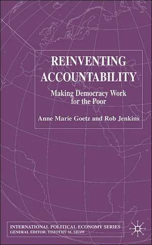 Reinventing Accountability: Making Democracy Work for Human Development de A. Goetz