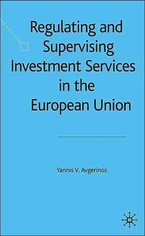 Regulating and Supervising Investment Services in the European Union de Y. Avgerinos