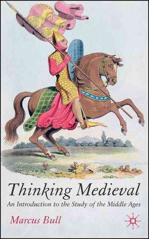 Thinking Medieval de M. Bull