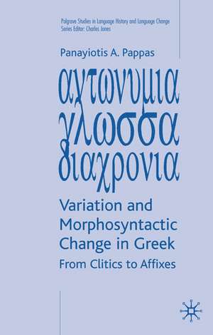 Variation and Morphosyntactic Change in Greek: From Clitics to Affixes de P. Pappas