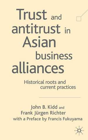 Trust and Antitrust in Asian Business Alliances: Historical Roots and Current Practices de John B. Kidd