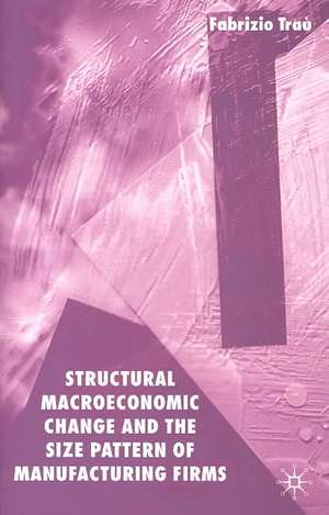 Structural Macroeconomic Change and the Size Pattern of Manufacturing Firms de F. Trau