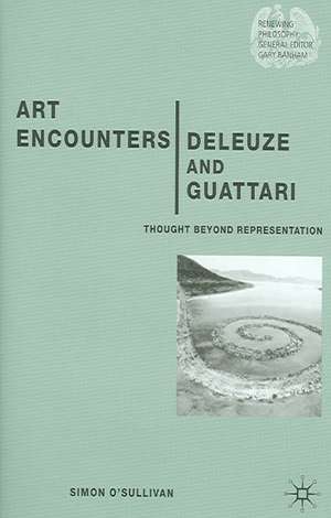 Art Encounters Deleuze and Guattari: Thought Beyond Representation de S. O'Sullivan