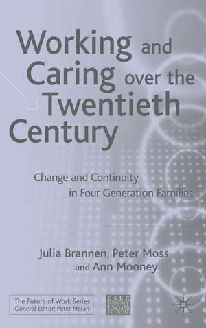 Working and Caring over the Twentieth Century: Change and Continuity in Four-Generation Families de J. Brannen