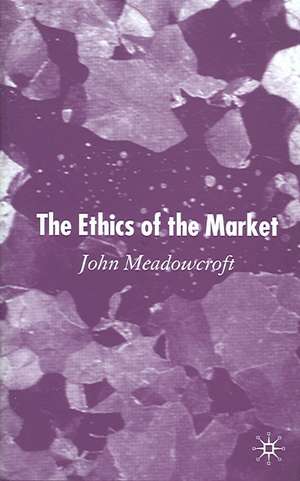 The Ethics of the Market de J. Meadowcroft