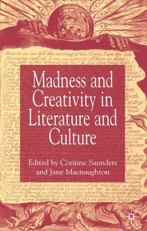 Madness and Creativity in Literature and Culture de Corinne Saunders