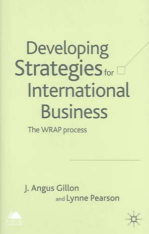 Developing Strategies for International Business: The WRAP Process de J. Gillon