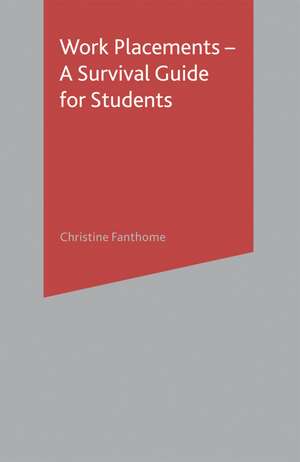 Work Placements - A Survival Guide for Students de Christine Fanthome