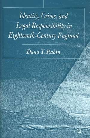 Identity, Crime and Legal Responsibility in Eighteenth-Century England de D. Rabin