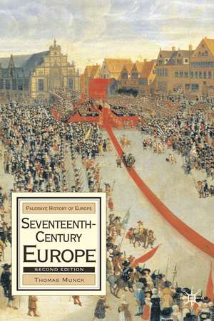 Seventeenth-Century Europe: State, Conflict and Social Order in Europe 1598-1700 de Thomas Munck