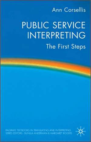 Public Service Interpreting: The First Steps de A. Corsellis