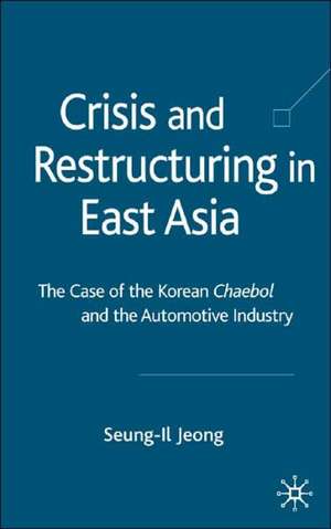 Crisis and Restructuring in East Asia: The Case of the Korean Chaebol and the Automotive Industry de S. Jeong