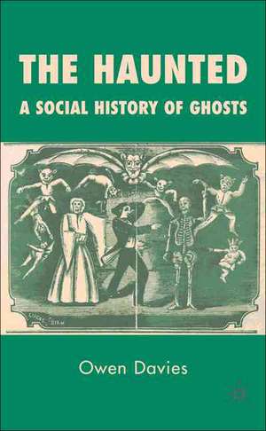 The Haunted: A Social History of Ghosts de O. Davies