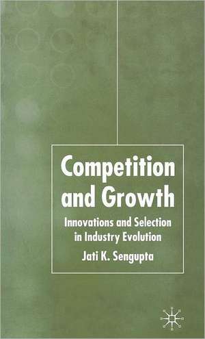 Competition and Growth: Innovations and Selection in Industry Evolution de J. K. Sengupta