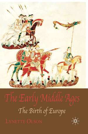 The Early Middle Ages: The Birth of Europe de Lynette Olson