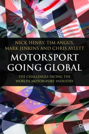 Motorsport Going Global: The Challenges Facing the World's Motorsport Industry de N. Henry