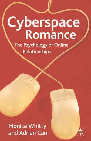 Cyberspace Romance: The Psychology of Online Relationships de Monica Whitty