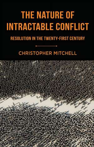 The Nature of Intractable Conflict: Resolution in the Twenty-First Century de C. Mitchell