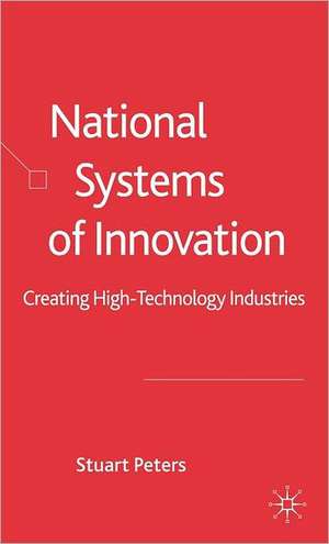 National Systems of Innovation: Creating High Technology Industries de S. Peters