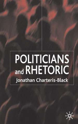 Politicians and Rhetoric: The Persuasive Power of Metaphor de J. Charteris-Black