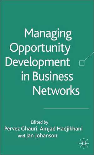 Managing Opportunity Development in Business Networks de P. Ghauri