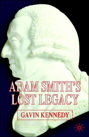 Adam Smith's Lost Legacy de G. Kennedy