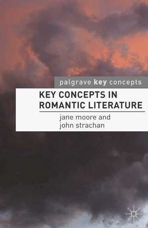 Key Concepts in Romantic Literature de Jane Moore