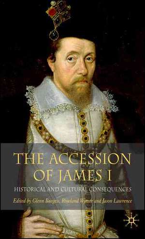 The Accession of James I: Historical and Cultural Consequences de G. Burgess