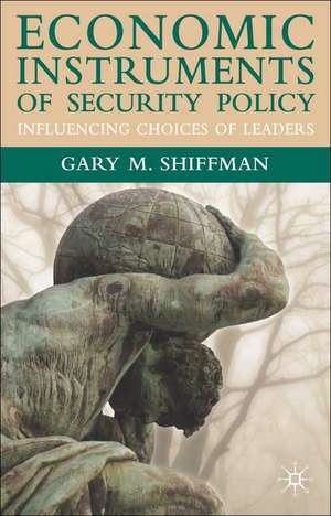 Economic Instruments of Security Policy: Influencing Choices of Leaders de G. Shiffman