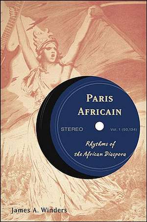 Paris Africain: Rhythms of the African Diaspora de J. Winders