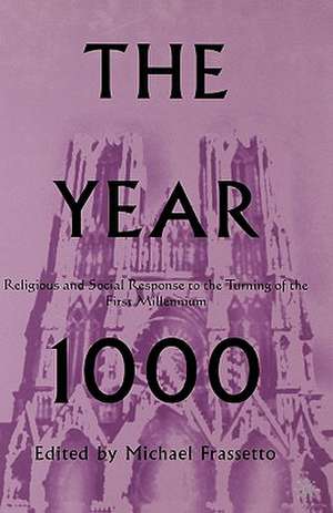 The Year 1000: Religious and Social Response to the Turning of the First Millennium de M. Frassetto