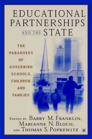 Educational Partnerships and the State: The Paradoxes of Governing Schools, Children, and Families de B. Franklin