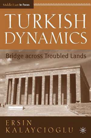 Turkish Dynamics: Bridge Across Troubled Lands de E. Kalaycioglu