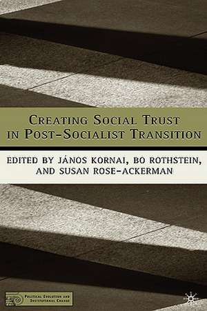 Creating Social Trust in Post-Socialist Transition de J. Kornai