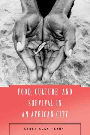 Food, Culture, and Survival in an African City de K. Flynn