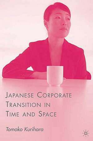 Japanese Corporate Transition in Time and Space de T. Kurihara