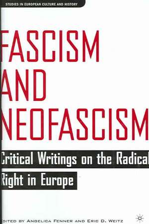 Fascism and Neofascism: Critical Writings on the Radical Right in Europe de E. Weitz