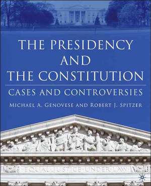 The Presidency and the Constitution: Cases and Controversies de M. Genovese