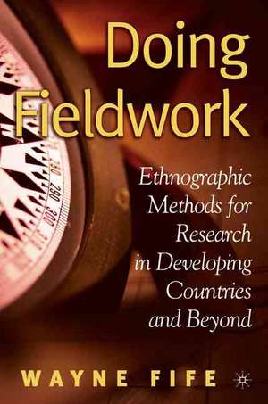 Doing Fieldwork: Ethnographic Methods for Research in Developing Countries and Beyond de W. Fife