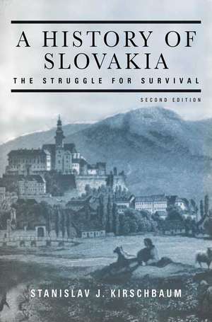 A History of Slovakia: The Struggle for Survival de Stanislav J. Kirschbaum