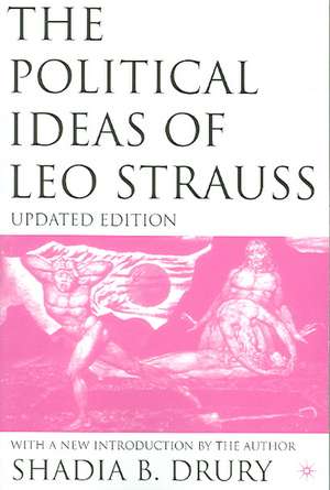 The Political Ideas of Leo Strauss, Updated Edition: With a New Introduction By the Author de S. Drury