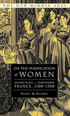 On the Purification of Women: Churching in Northern France, 1100-1500 de P. Rieder