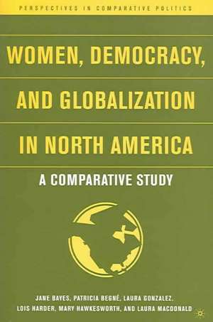 Women, Democracy, and Globalization in North America: A Comparative Study de J. Bayes