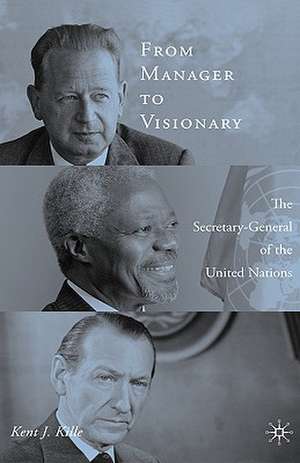 From Manager to Visionary: The Secretary-General of the United Nations de K. Kille