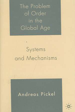 The Problem of Order in the Global Age: Systems and Mechanisms de A. Pickel