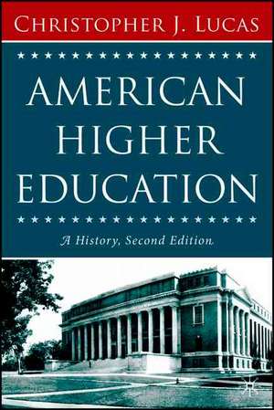 American Higher Education, Second Edition: A History de Christopher J. Lucas